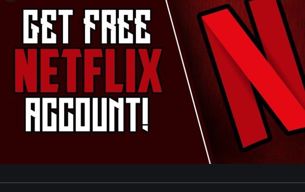 How to Get Free Netflix Account – Free Netflix Account – Tips And Hacks