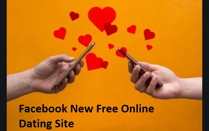 Facebook New Free Online Dating Site