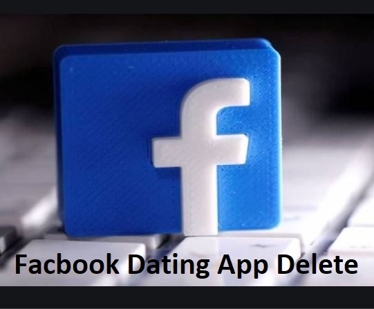 Facebook Dating App Delete | Steps To Deleting Facebook Dating App Account | Delete Facebook Account