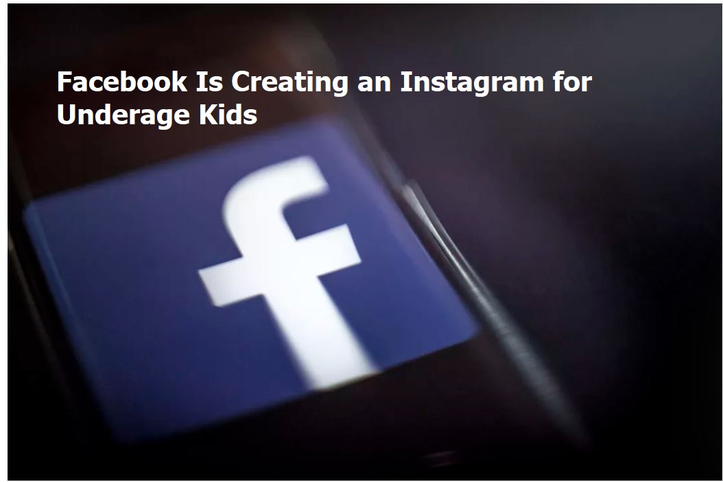 Facebook Is Creating an Instagram for Underage Kids